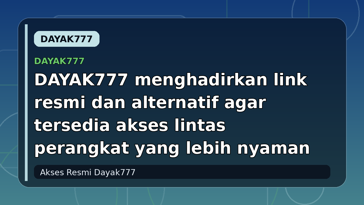 DAYAK777 menghadirkan link resmi dan alternatif agar tersedia akses lintas perangkat yang lebih nyaman